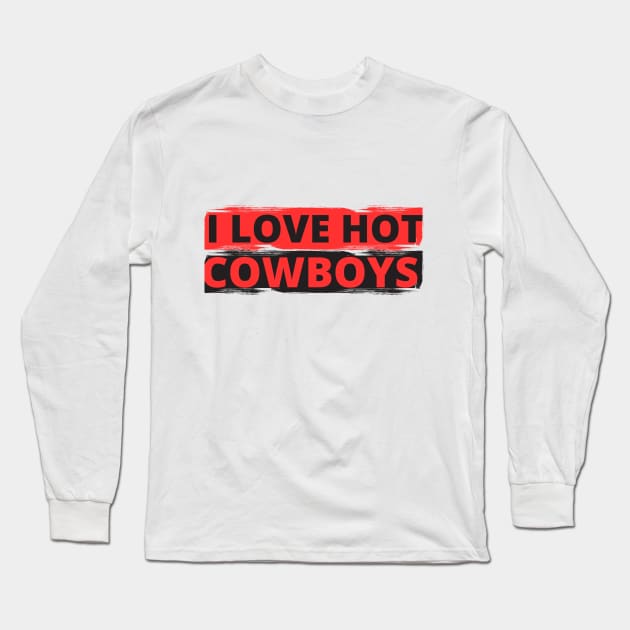 I love hot cowboys Long Sleeve T-Shirt by Anik Arts